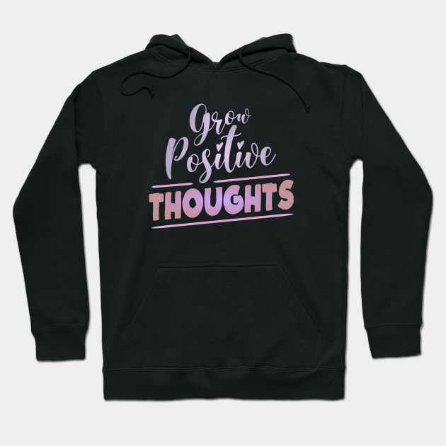 Grow Positive Thoughts, Radiate Joy Hoodie by FlyingWhale369